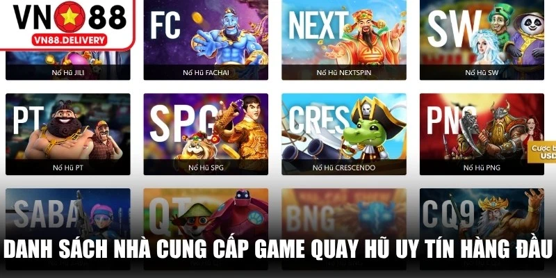 Danh sách nhà cung cấp game quay hũ uy tín hàng đầu hiện nay