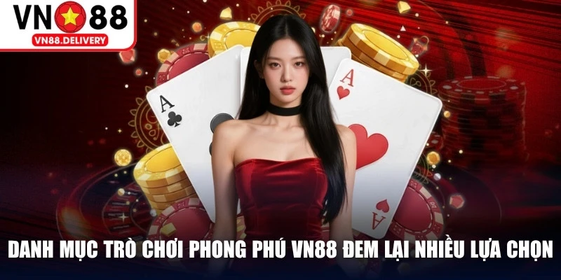 Danh mục trò chơi phong phú tại VN88 đem lại nhiều lựa chọn giải trí